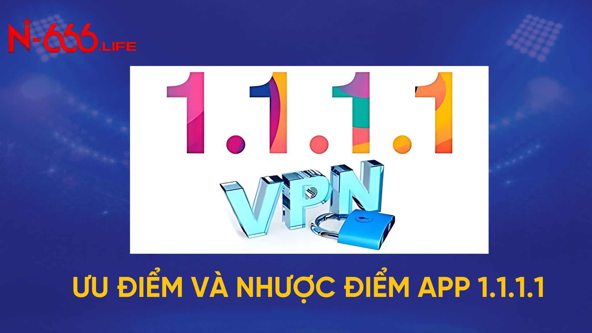 Đánh Giá Về Ưu nhược Điểm Của App 1.1.1.1 